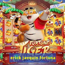 erick jacquin fortuna